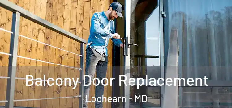  Balcony Door Replacement Lochearn - MD