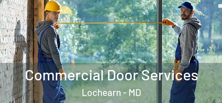 Commercial Door Services Lochearn - MD
