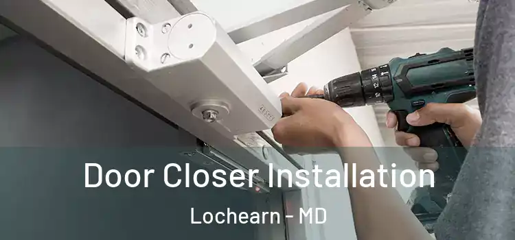  Door Closer Installation Lochearn - MD