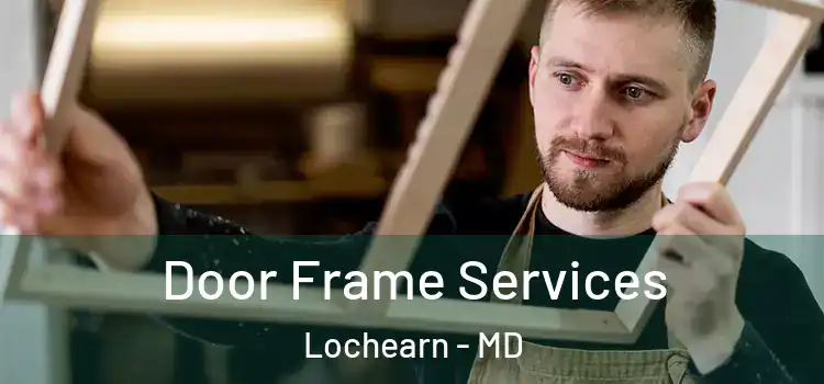Door Frame Services Lochearn - MD