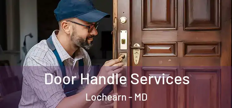  Door Handle Services Lochearn - MD