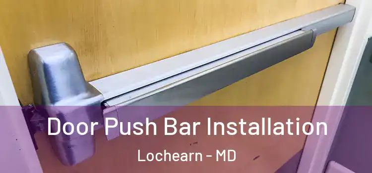  Door Push Bar Installation Lochearn - MD