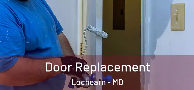 Door Replacement Lochearn - MD