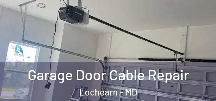  Garage Door Cable Repair Lochearn - MD