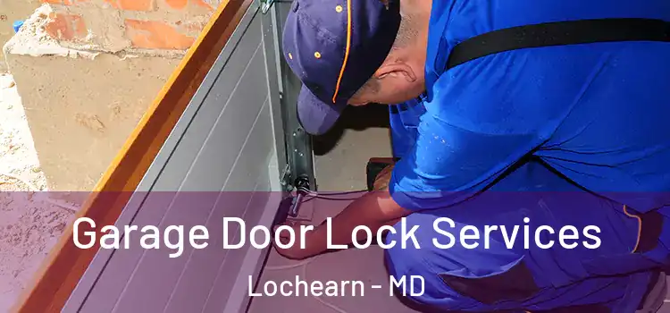 Garage Door Lock Services Lochearn - MD