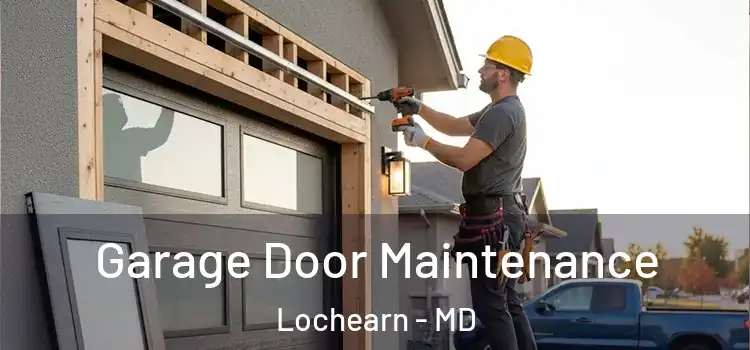 Garage Door Maintenance Lochearn - MD