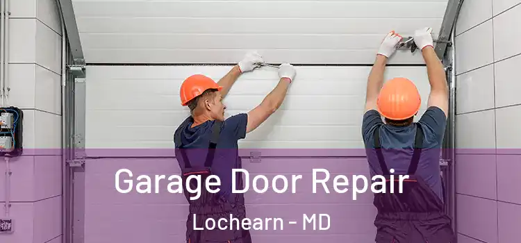  Garage Door Repair Lochearn - MD