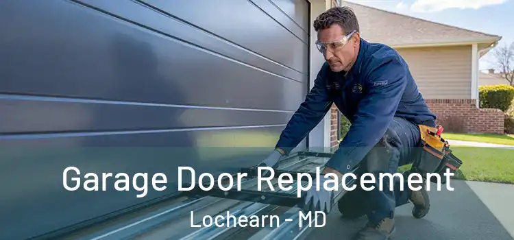  Garage Door Replacement Lochearn - MD