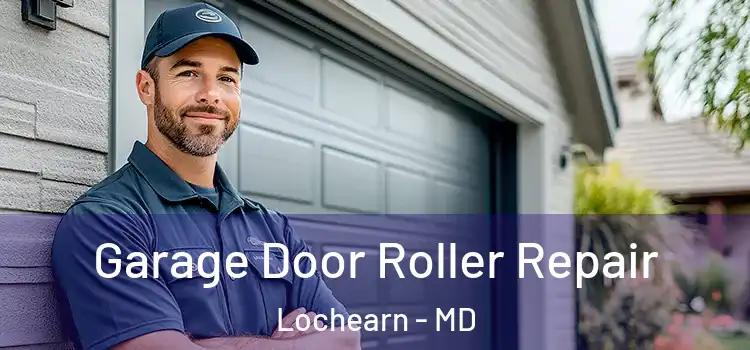  Garage Door Roller Repair Lochearn - MD