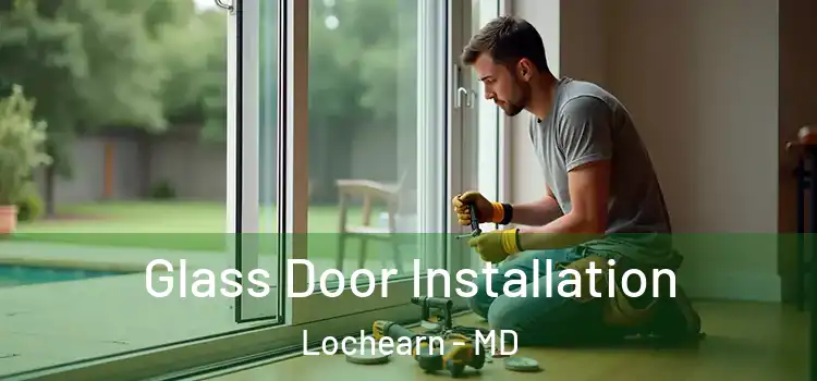  Glass Door Installation Lochearn - MD