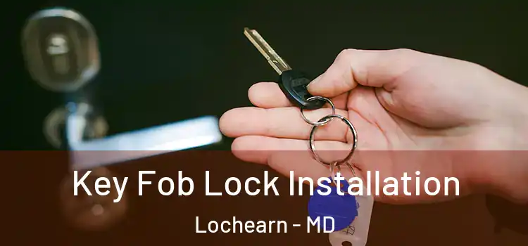  Key Fob Lock Installation Lochearn - MD