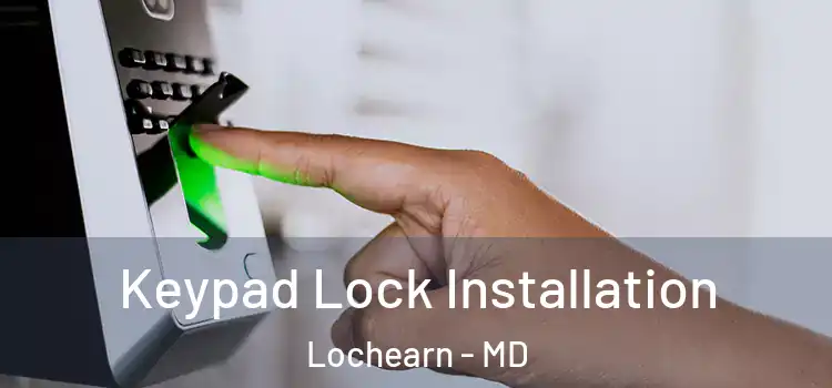Keypad Lock Installation Lochearn - MD