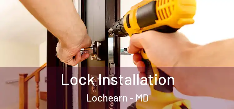  Lock Installation Lochearn - MD