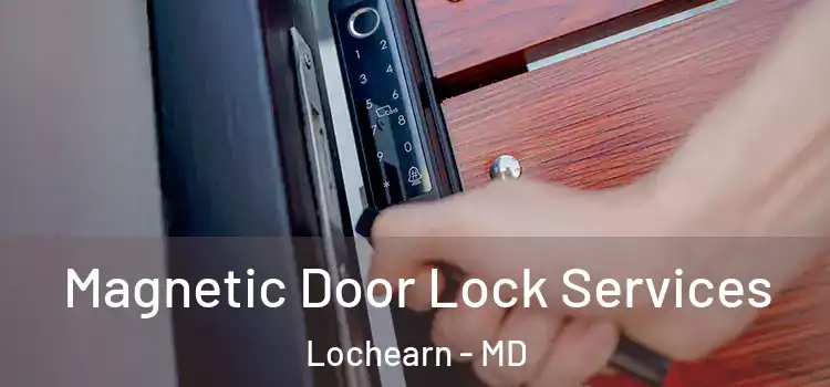 Magnetic Door Lock Services Lochearn - MD