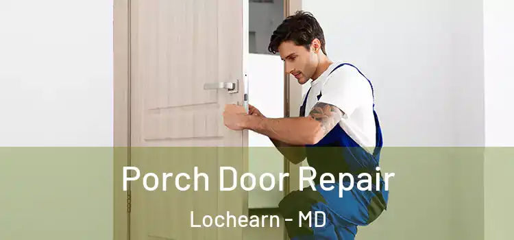 Porch Door Repair Lochearn - MD