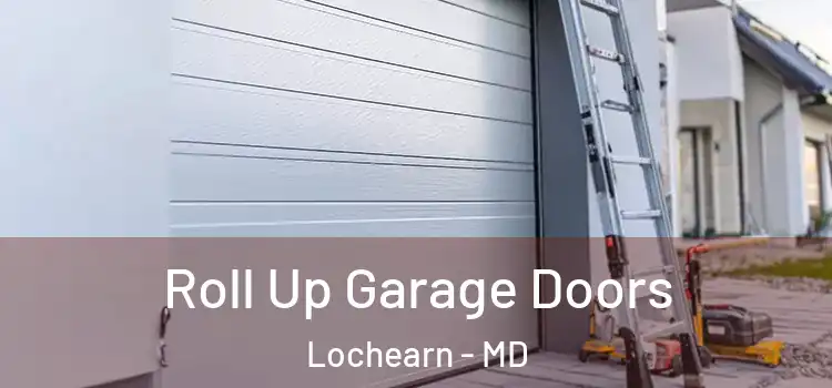  Roll Up Garage Doors Lochearn - MD