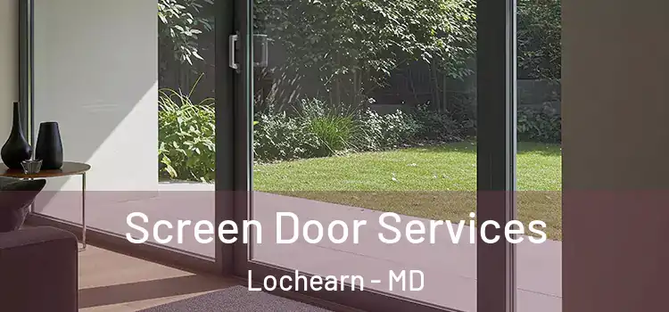 Screen Door Services Lochearn - MD