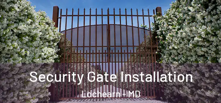  Security Gate Installation Lochearn - MD
